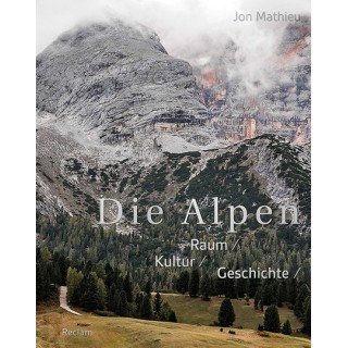 Die Alpen. Raum. Kultur. Geschichte.