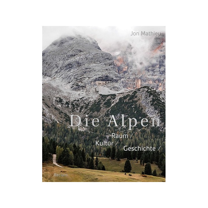 Die Alpen. Raum. Kultur. Geschichte.