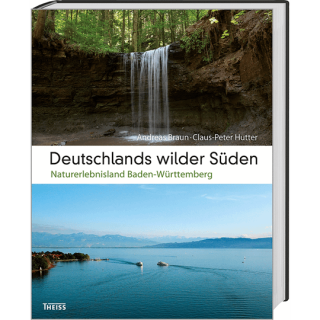 Deutschlands wilder Süden. Naturerlebnisland Baden-Württemberg.
