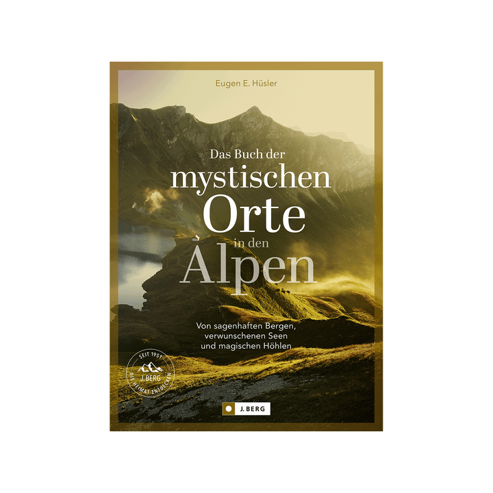 Das Buch der mystischen Orte in den Alpen.