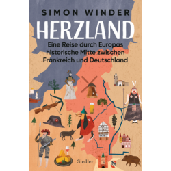 Herzland. Eine Reise durch Europas historische Mitte zwischen Frankreich und Deutschland.
