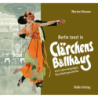 Berlin tanzt in Clärchens Ballhaus. 111 Jahre Vergnügen - eine Kulturgeschichte.
