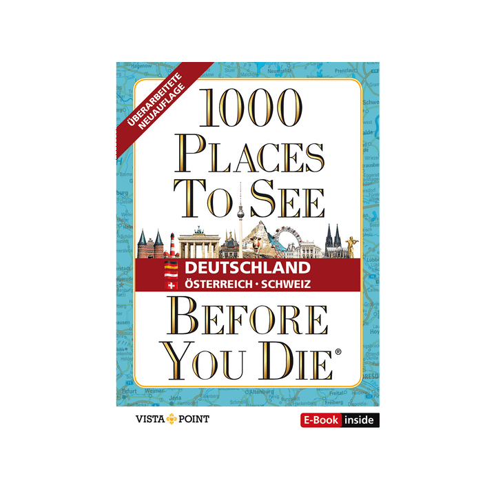 1000 Places to see before you die. Deutschland, Österreich, Schweiz.