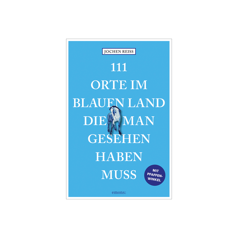 111 Orte im Blauen Land, die man gesehen haben muss. Reiseführer.