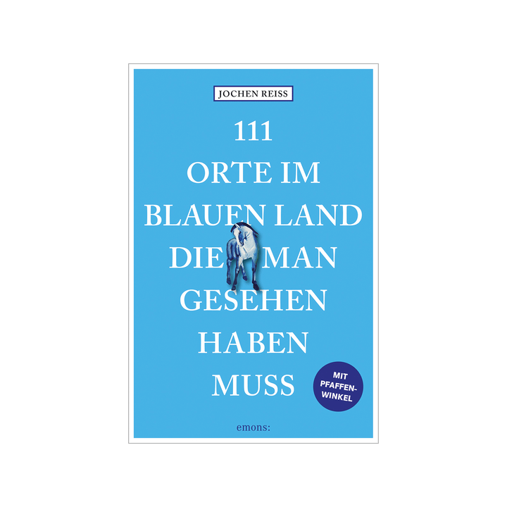 111 Orte im Blauen Land, die man gesehen haben muss. Reiseführer.