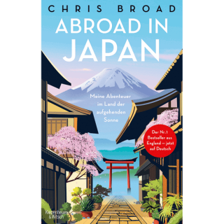 Abroad in Japan. Meine Abenteuer im Land der aufgehenden Sonne.