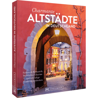 Charmante Altstädte in Deutschland. Fachwerk-Romantik, Mittelalter-Charme und lebendige Tradition entdecken.
