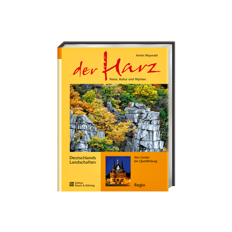 Der Harz. Natur, Kultur und Mythen.