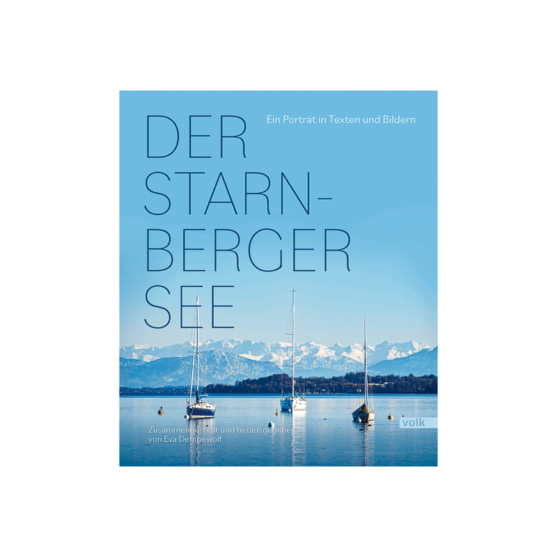 Der Starnberger See. Ein Porträt in Texten und Bildern.