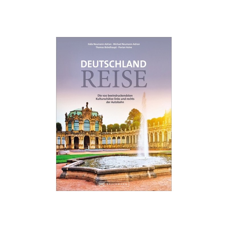 Deutschlandreise. Die 100 beeindruckendsten Kulturschätze links und rechts der Autobahn.