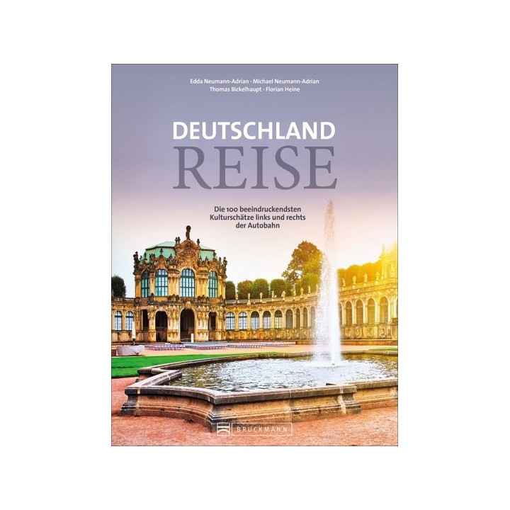 Deutschlandreise. Die 100 beeindruckendsten Kulturschätze links und rechts der Autobahn.