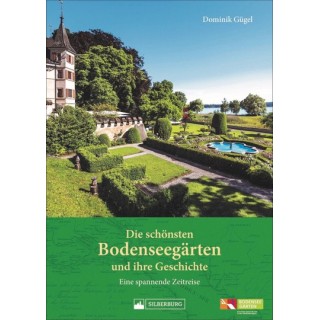 Die schönsten Bodenseegärten und ihre Geschichte. Eine spannende Zeitreise.