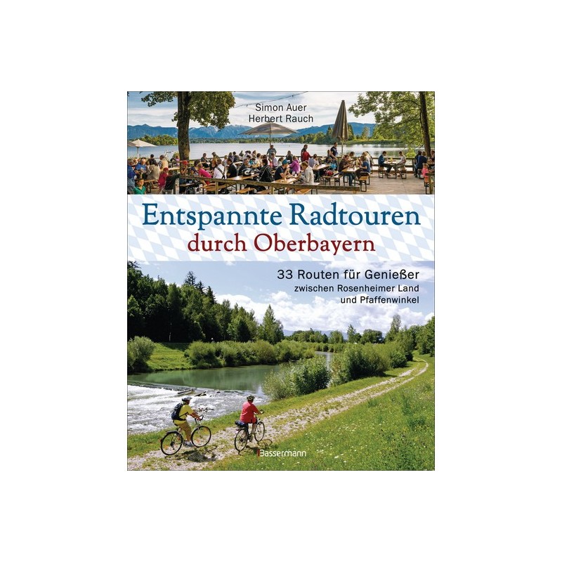 Entspannte Radtouren durch Oberbayern. 33 Routen für Genießer zwischen Rosenheimer Land und Pfaffenwinkel.
