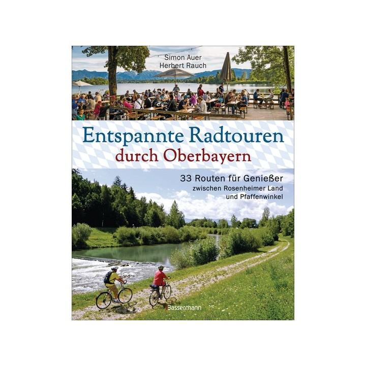 Entspannte Radtouren durch Oberbayern. 33 Routen für Genießer zwischen Rosenheimer Land und Pfaffenwinkel.