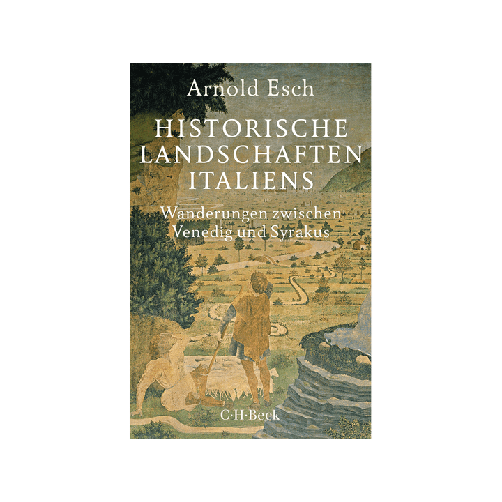 Historische Landschaften Italiens. Wanderungen zwischen Venedig und Syrakus.