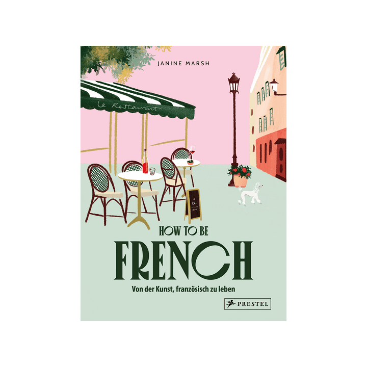 How to be French. Von der Kunst, französisch zu leben.