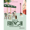 How to be French. Von der Kunst, französisch zu leben.