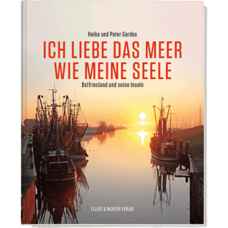 Ich liebe das Meer wie meine Seele - Ostfriesland und seine Inseln.