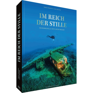 Im Reich der Stille. Geheimnisvolle Orte unter Wasser.