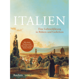 Italien. Eine Liebeserklärung in Bildern und Gedichten.
