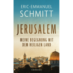 Jerusalem. Meine Begegnung mit dem Heiligen Land.
