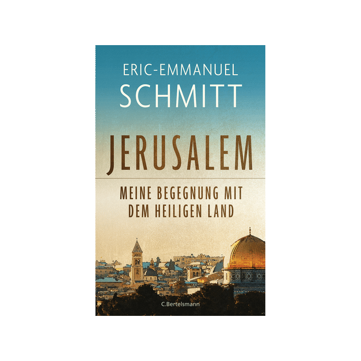 Jerusalem. Meine Begegnung mit dem Heiligen Land.