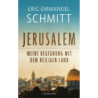 Jerusalem. Meine Begegnung mit dem Heiligen Land.