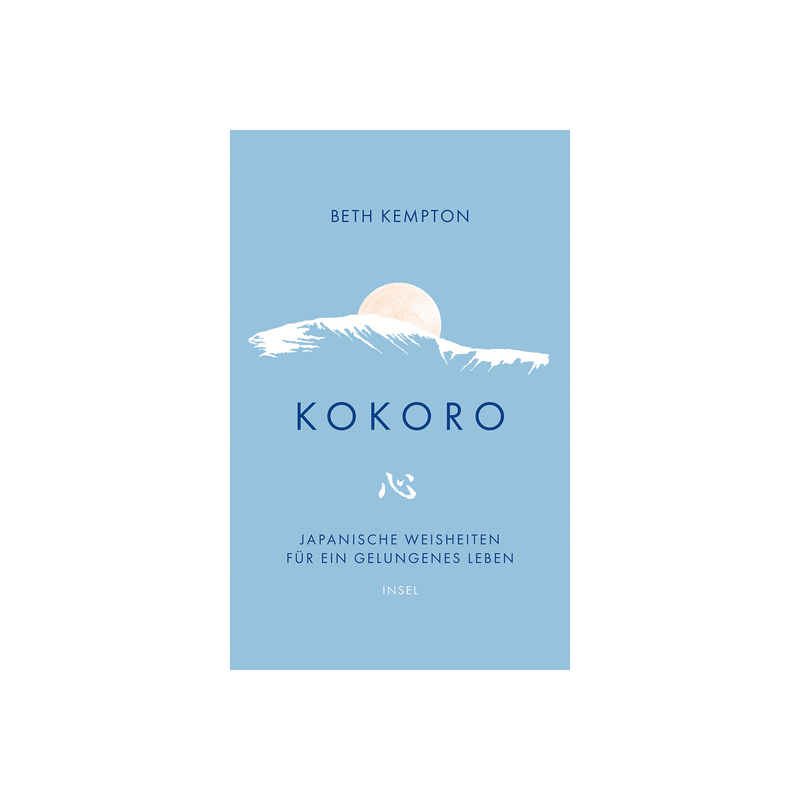 Kokoro. Japanische Weisheiten für ein gelungenes Leben.