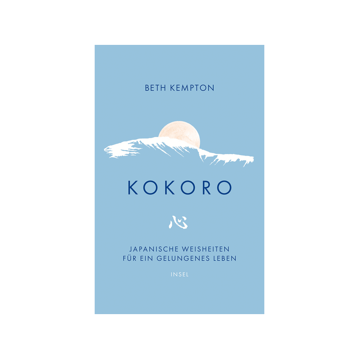 Kokoro. Japanische Weisheiten für ein gelungenes Leben.