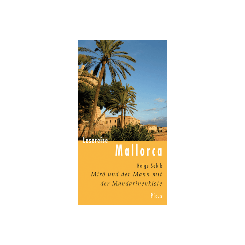 Lesereise Mallorca. Miró und der Mann mit der Mandarinenkiste.