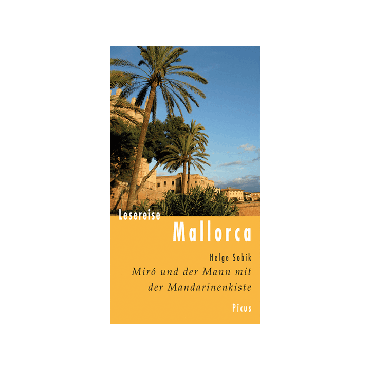 Lesereise Mallorca. Miró und der Mann mit der Mandarinenkiste.