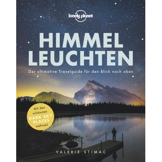 Lonely Planet Himmelleuchten. Der ultimative Travelguide für den Blick nach oben.