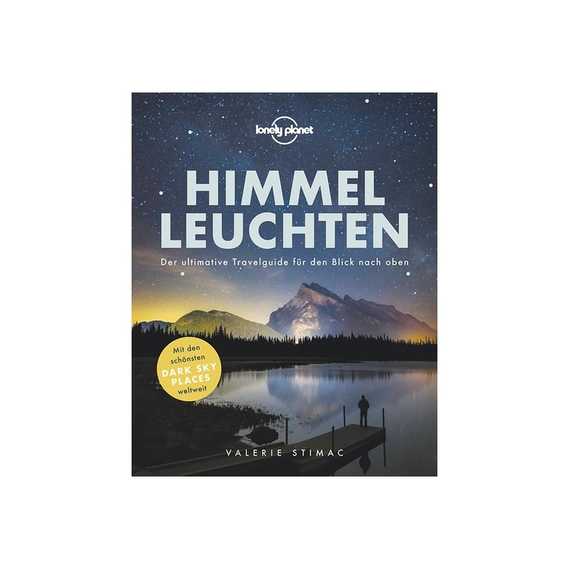 Lonely Planet Himmelleuchten. Der ultimative Travelguide für den Blick nach oben.