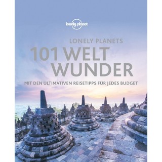 Lonely Planets 101 Weltwunder. Mit den ultimativen Reisetipps für jedes Budget.