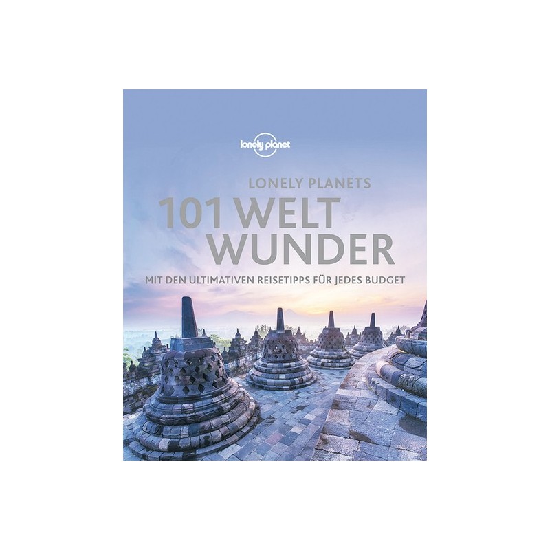 Lonely Planets 101 Weltwunder. Mit den ultimativen Reisetipps für jedes Budget.