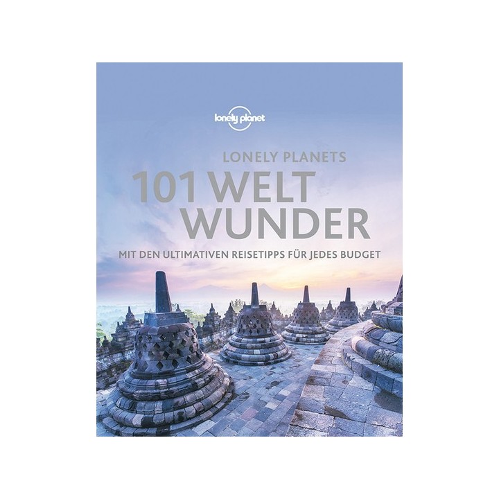 Lonely Planets 101 Weltwunder. Mit den ultimativen Reisetipps für jedes Budget.
