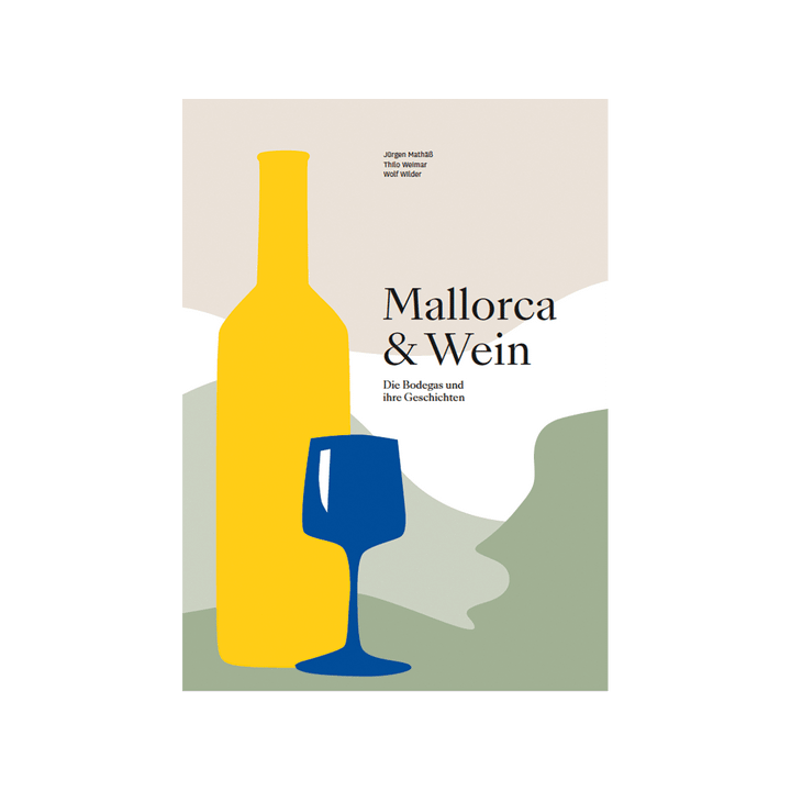 Mallorca & Wein. Die Bodegas und ihre Geschichten.