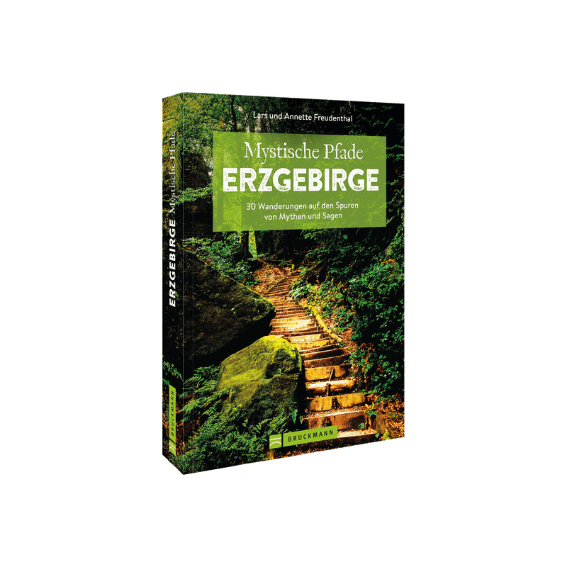 Mystische Pfade Erzgebirge. 33 Wanderungen auf den Spuren von Mythen und Sagen.