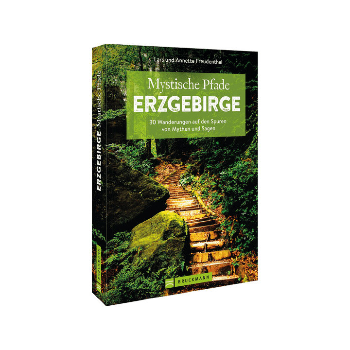 Mystische Pfade Erzgebirge. 33 Wanderungen auf den Spuren von Mythen und Sagen.