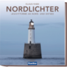 Nordlichter. Leuchttürme an Nord- und Ostsee.