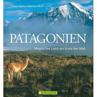 Patagonien. Magisches Land am Ende der Welt.