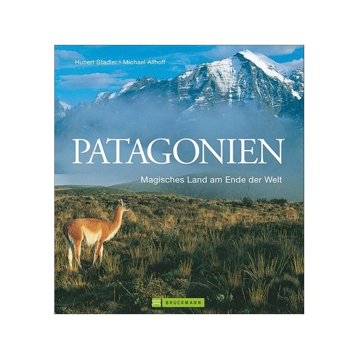 Patagonien. Magisches Land am Ende der Welt.