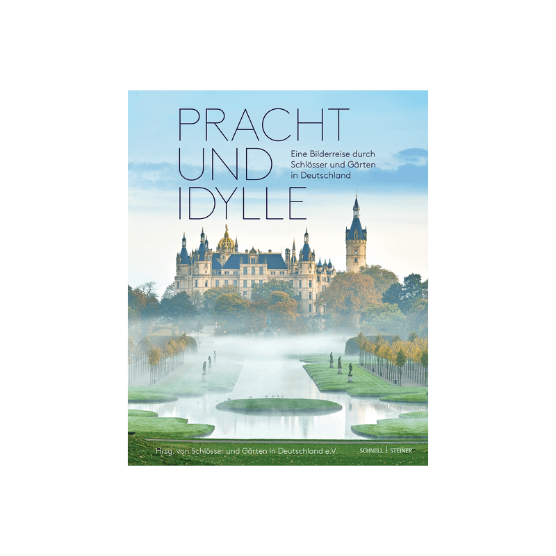 Pracht und Idylle. Eine Bilderreise durch Schlösser und Gärten in Deutschland.