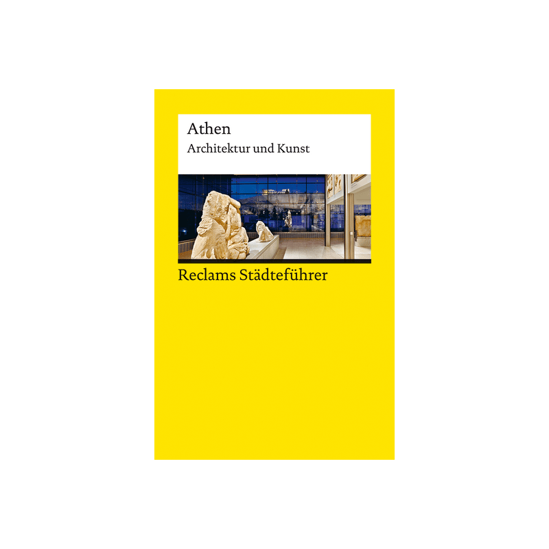 Reclams Städteführer Athen. Architektur und Kunst.