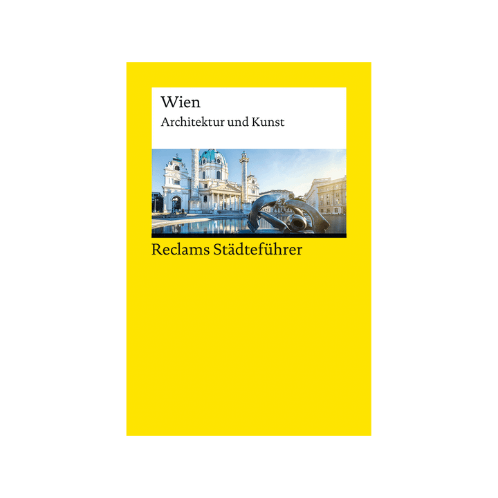 Reclams Städteführer Wien. Architektur und Kunst.