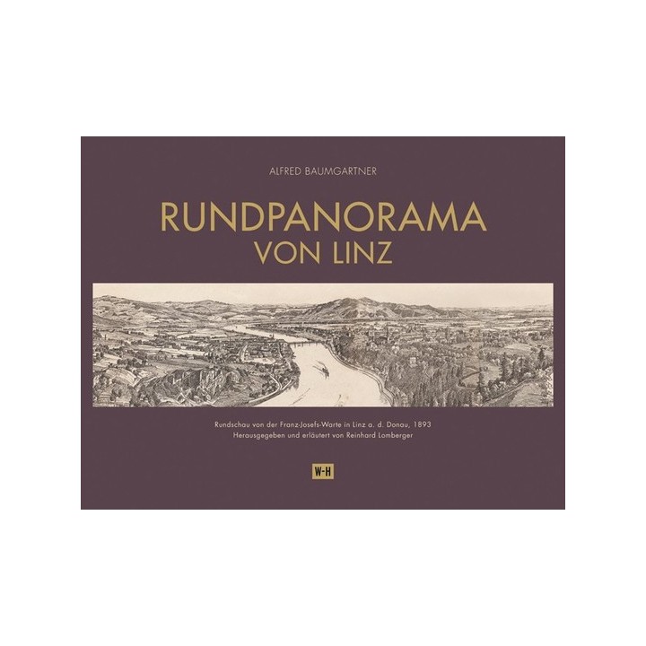 Rundpanorama von Linz. Rundschau von der Franz-Josefs-Warte in Linz a. d. Donau, 1893, von Alfred Baumgartner.
