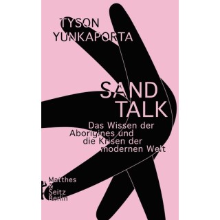 Sand Talk. Das Wissen der Aborigines und die Krisen der modernen Welt.