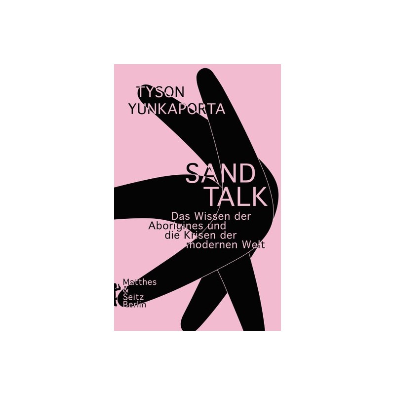 Sand Talk. Das Wissen der Aborigines und die Krisen der modernen Welt.