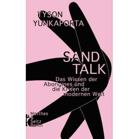 Sand Talk. Das Wissen der Aborigines und die Krisen der modernen Welt.