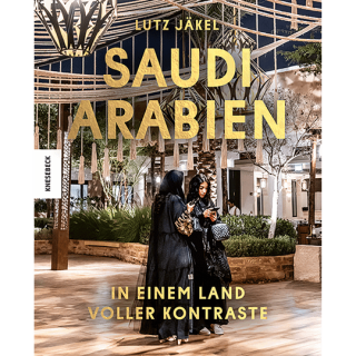 Saudi Arabien. In einem Land voller Kontraste.